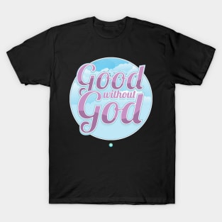 Good without God - Funny Atheist Gift T-Shirt
